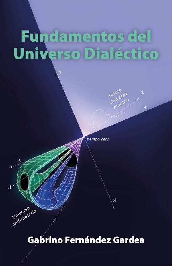 Fundamentos del Universo Dialectico | Gabrino Fernandez Gardea
