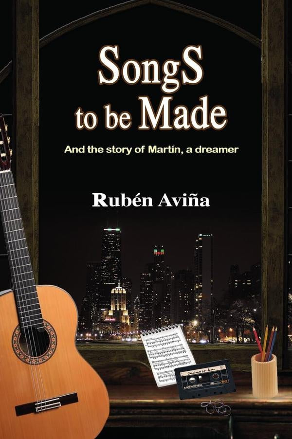 Songs to be Made: And the story of Martin, a dreamer | Ruben Avi?a