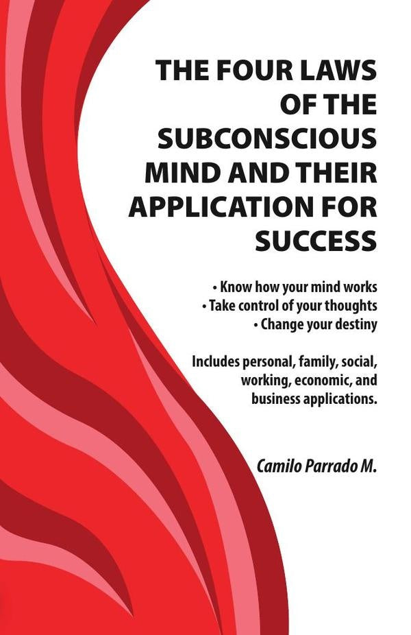 The four laws of the subconscious mind and their application for success | Camilo Parrado M.