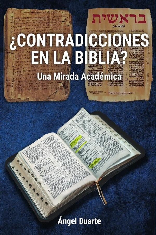 ?CONTRADICCIONES EN LA BIBLIA?: Una Mirada Academica | angel Duarte Martinez