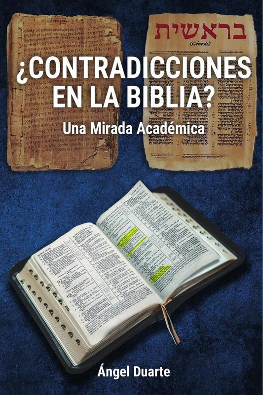 ?CONTRADICCIONES EN LA BIBLIA?: Una Mirada Academica | angel Duarte Martinez