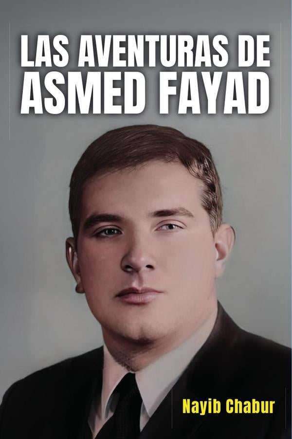 Las aventuras de asmed fayad | Nayib Chabur