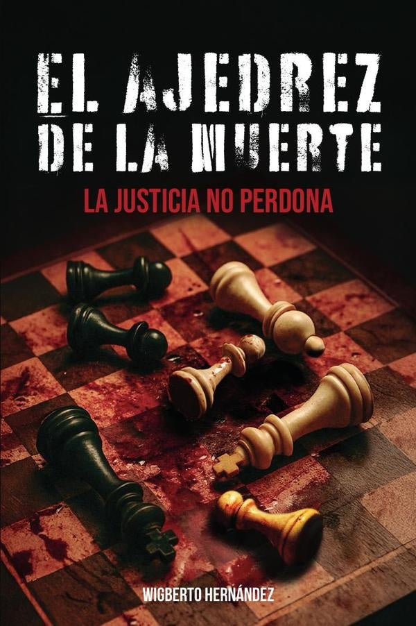 El ajedrez de la muerte: La justicia no perdona | Wigberto Hernandez
