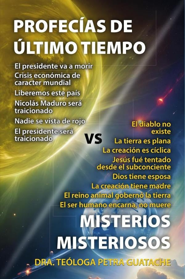 Profecias de los ultimos tiempos versus misterios misteriosos | Petra Josefina Guatache de Custodio