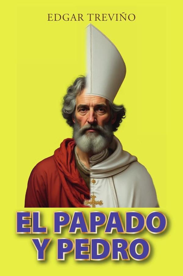 El papado y pedro | Edgar Trevi?o