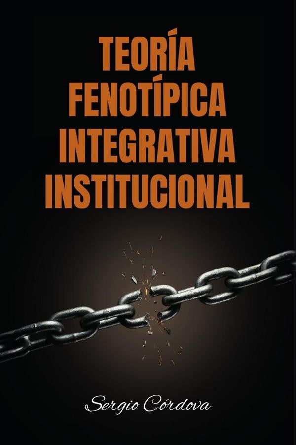 Teoria fenotipica integrativa institucional | Sergio Cordova