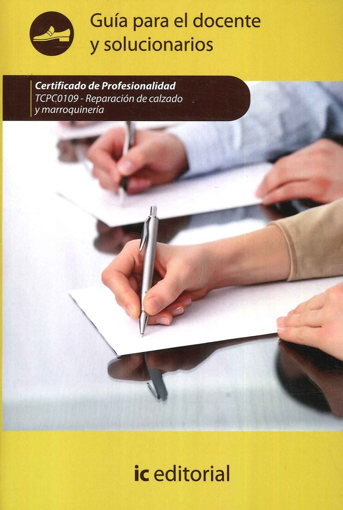 Reparacion del calzado y marroquineria. TCPC0109 Guia para el docente y solucionarios | S.L. Innovacion y Cualificacion