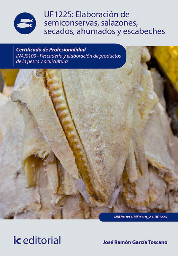 Elaboracion de semiconservas, salazones, secados, ahumados y escabeches. INAJ0109 - Pescaderia y ela | Jose Ramon Garcia Toscano
