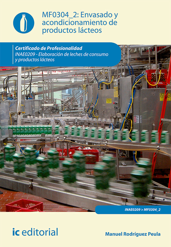 Envasado y acondicionamiento de productos lacteos. INAE0209 - Elaboracion de leches de consumo y pro | Manuel Rodriguez Peula