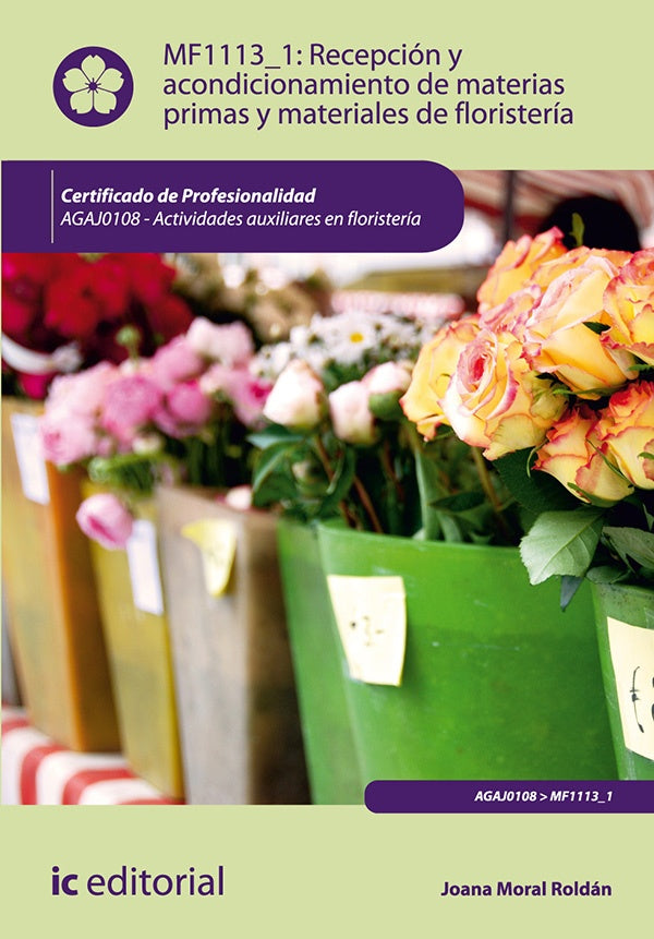 Recepcion y acondicionamiento de materias primas y materiales de floristeria. AGAJ0108 - Actividades | Joana Moral Roldan
