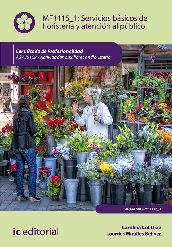 Servicios basicos de floristeria y atencion al publico. AGAJ0108 - Actividades auxiliares en florist | Carolina Cot Diaz