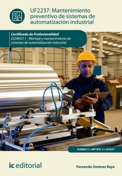Mantenimiento preventivo de sistemas de automatizacion industrial. ELEM0311 - Montaje y mantenimient | Fernando Jimenez Raya