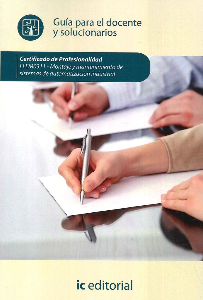 Montaje y mantenimiento de sistemas de automatizacion industrial. ELEM0311 - Guia para el docente y  | S.L. Innovacion y Cualificacion