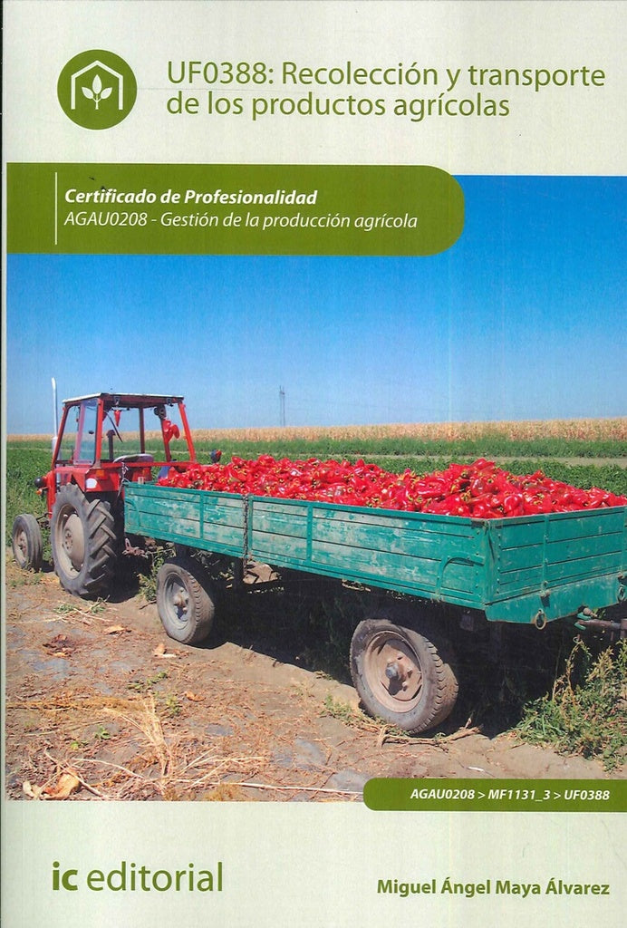 Recoleccion y transporte de los productos agricolas. AGAU0208 - Gestion de la produccion agricola | MiguelangelMaya alvarez
