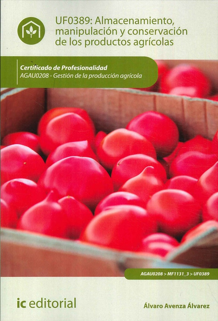 Almacenamiento, manipulacion y conservaciones de los productos agricolas. AGAU0208 - Gestion de la p | alvaro Avenza alvarez