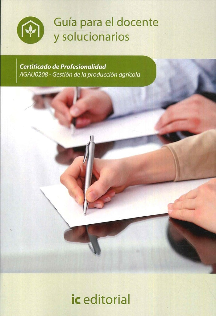 Gestion de la produccion agricola. AGAU0208 - Guia para el docente y solucionarios | S.L. Innovacion y Cualificacion
