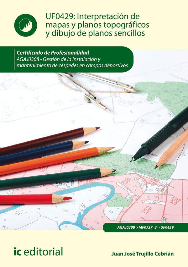 Interpretacion de mapas y planos topograficos y dibujo de planos sencillos. AGAJ0308 - Gestion de la | Juan Jose Trujillo Cebrian