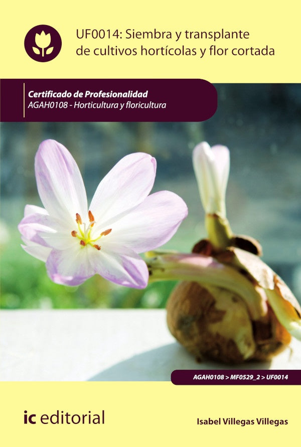 Siembra y trasplante de cultivos horticolas y flor cortada. AGAH0108 - Horticultura y floricultura | Isabel Villegas Villegas