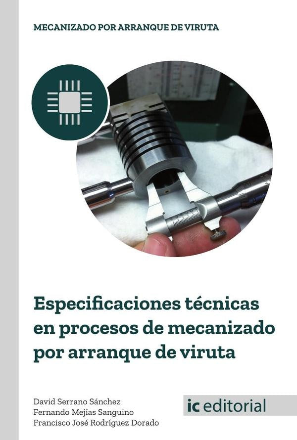 Especificaciones tecnicas en procesos de mecanizado por arranque de viruta | Manuel Jesus de Borja de los Santos