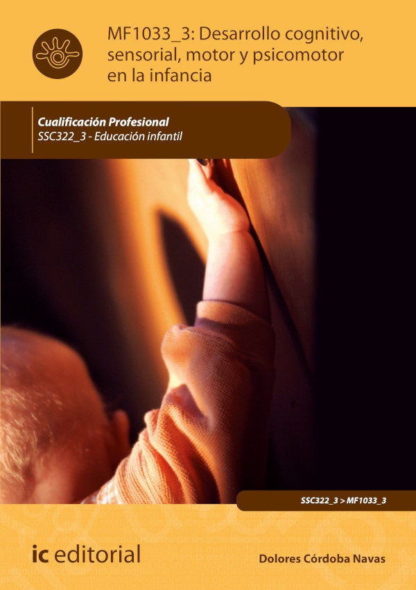 Desarrollo cognitivo, sensorial, motor y psicomotor en la infancia. SSC322_3 - Educacion Infantil | Dolores Cordoba Navas