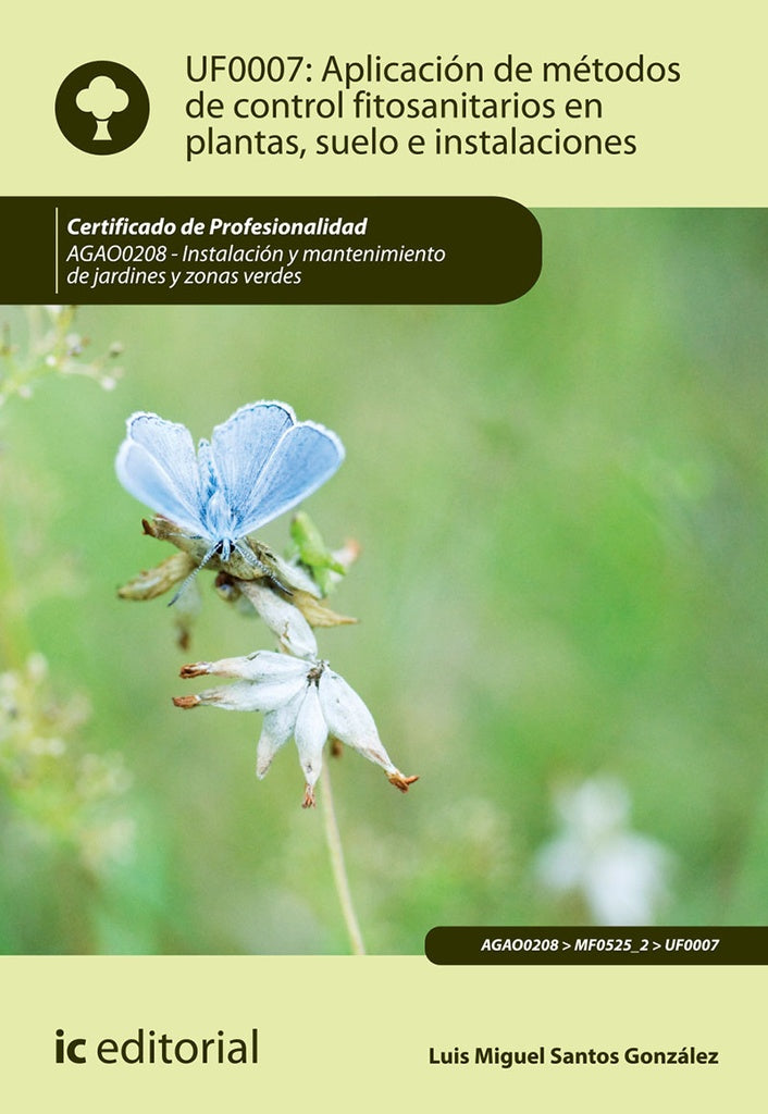 Aplicacion de metodos de control fitosanitarios en plantas, suelo e instalaciones. AGAO0208 - Instal | Luis Miguel Santos Gonzalez