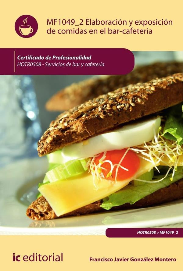 Elaboracion y exposicion de comidas en el bar-cafeteria. HOTR0508 - Servicios de Bar y Cafeteria | Francisco Javier Gonzalez Montero