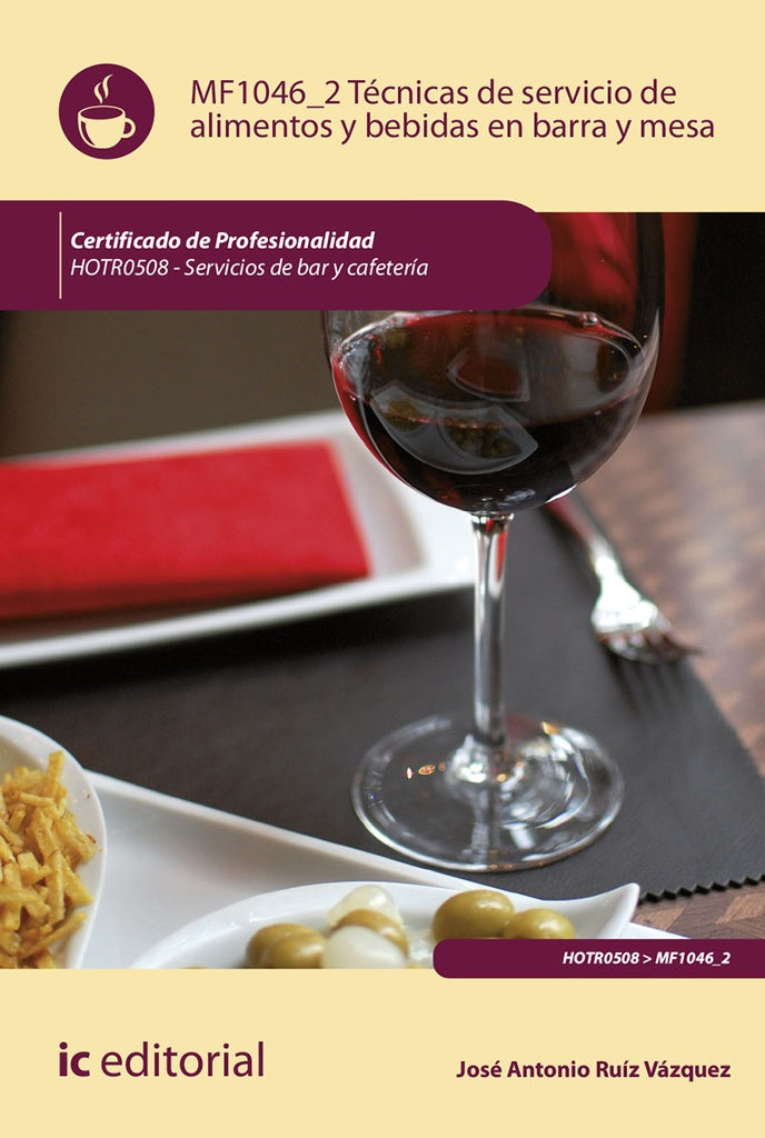 Tecnicas de servicio de alimentos y bebidas en barra y mesa. HOTR0508 - Servicios de Bar y Cafeteria | Jose Antonio Ruiz Vazquez