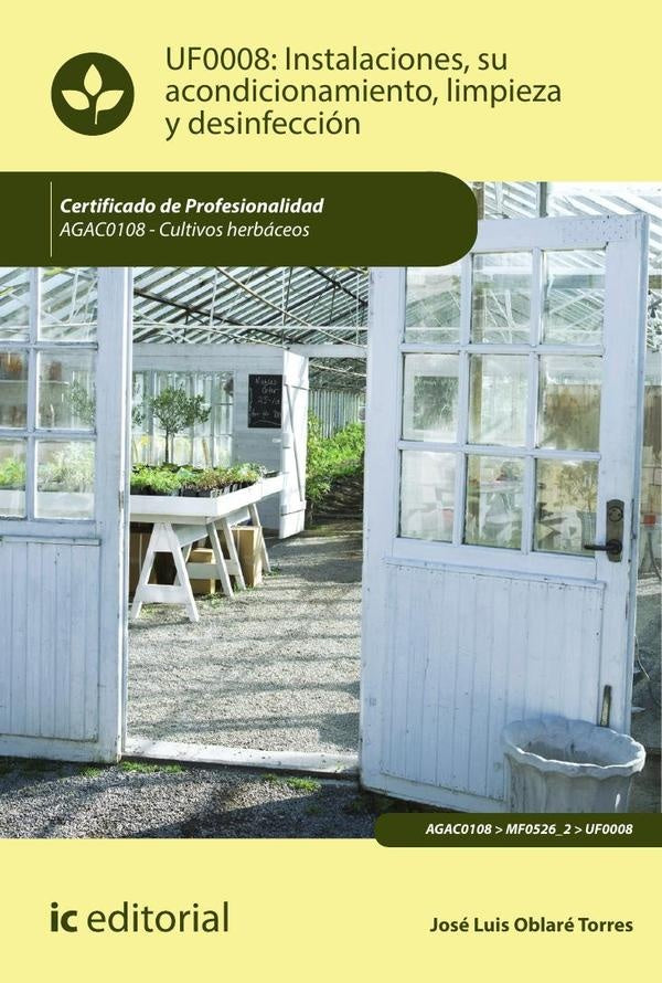 Instalaciones, su acondicionamiento, limpieza y desinfeccion. AGAC0108 - Cultivos herbaceos | Jose Luis Oblare Torres