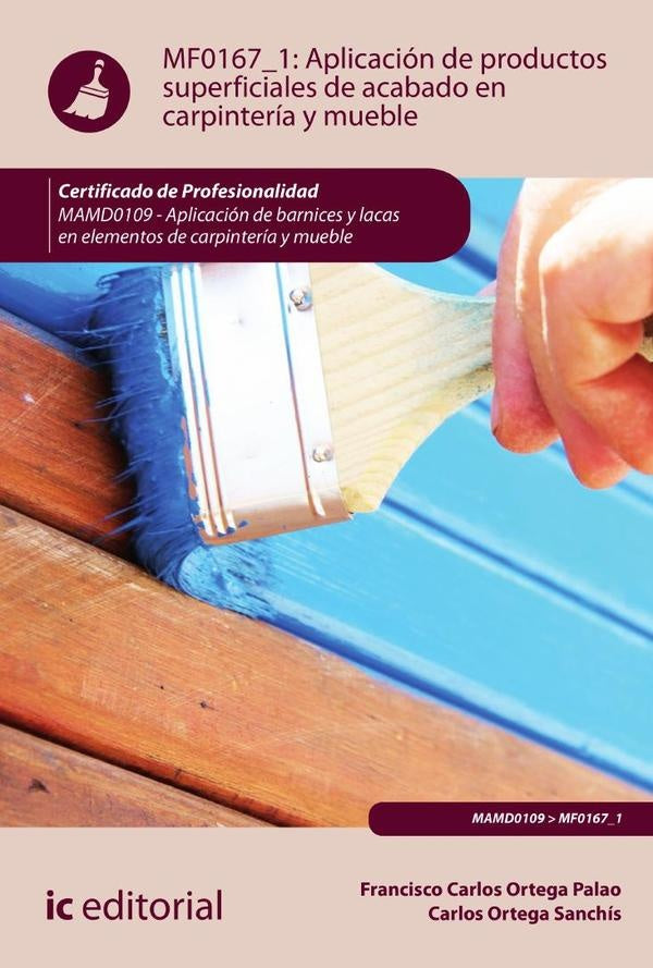 Aplicacion de productos superficiales de acabado en carpinteria y mueble. MAMD0109 - Aplicacion de b | Carlos Ortega Sanchis