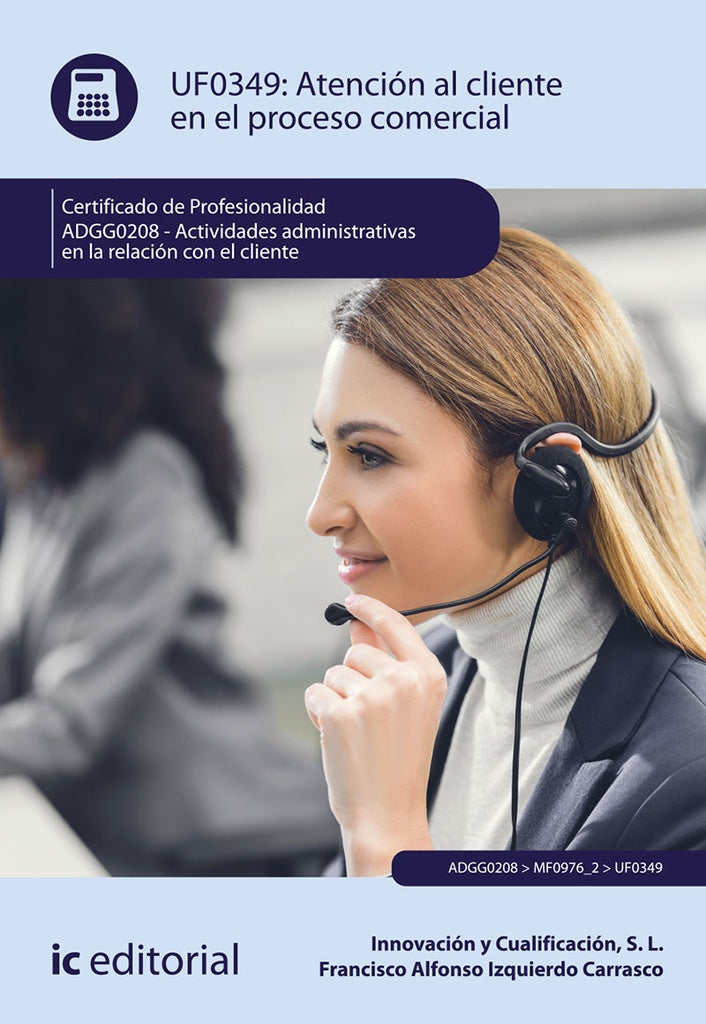 Atencion al cliente en el proceso comercial. ADGG0208 - Actividades Administrativas en la relacion c | S. L. Innovacion y Cualificacion