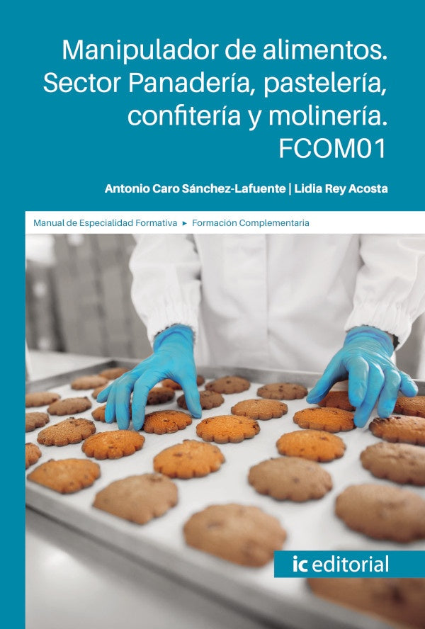 Manipulador de alimentos. Sector Panaderia, pasteleria, confiteria y molineria | Lidia Rey Acosta