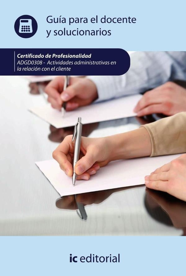 Actividades administrativas en la relacion con el cliente. ADGG0208 - Guia para el docente y solucio | S. L. Innovacion y Cualificacion
