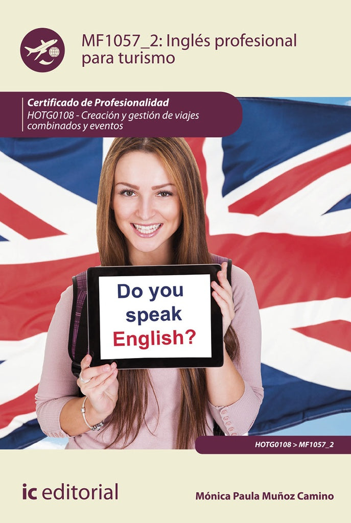 Ingles profesional para turismo. HOTG0108 - Creacion y gestion de viajes combinados y eventos | Monica Paula Mu?oz Camino