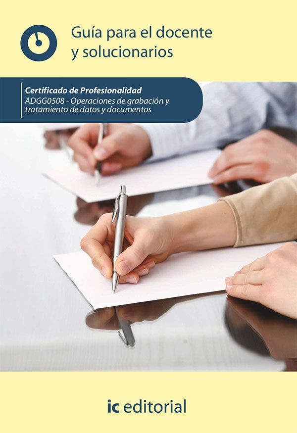 Operaciones de grabacion y tratamiento de datos y documentos. ADGG0508 - Guia para el docente y solu | Innovacion y Cualificacion S. L.