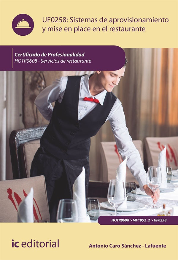 Sistemas de aprovisionamiento y mise en place en el Restaurante. HOTR0608 - Servicios de Restaurante | Antonio Caro Sanchez-Lafuente