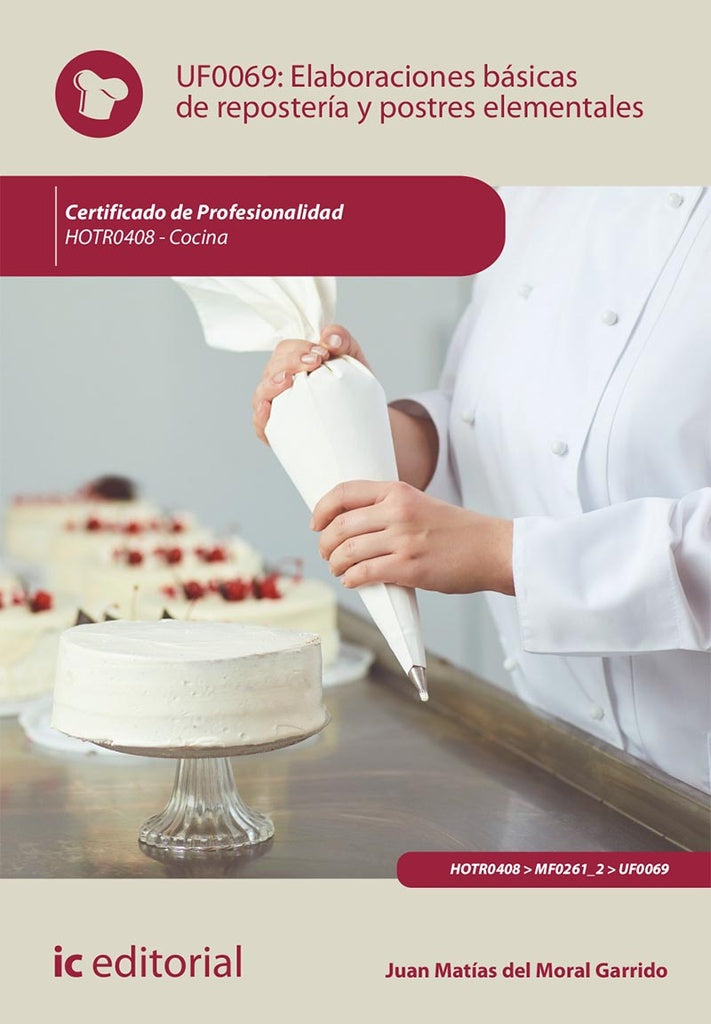 Elaboraciones basicas de reposteria y postres elementales. HOTR0408 - Cocina | Juan Matias del Moral Garrido