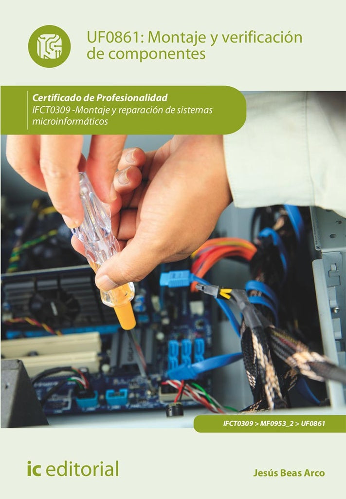 Montaje y verificacion de componentes. IFCT0309 - Montaje y reparacion de sistemas microinformaticos | Jesus Beas Arco