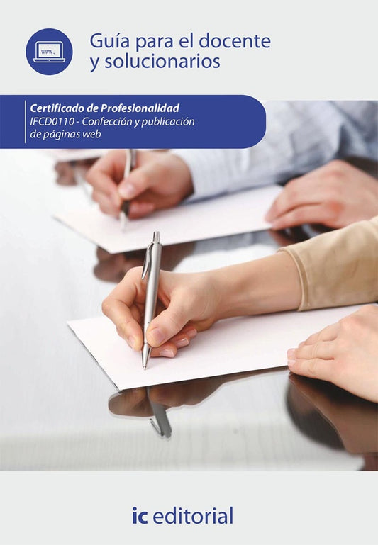 Confeccion y publicacion de paginas web. IFCD0110 - Guia para el docente y solucionarios | Innovacion y Cualificacion S. L.