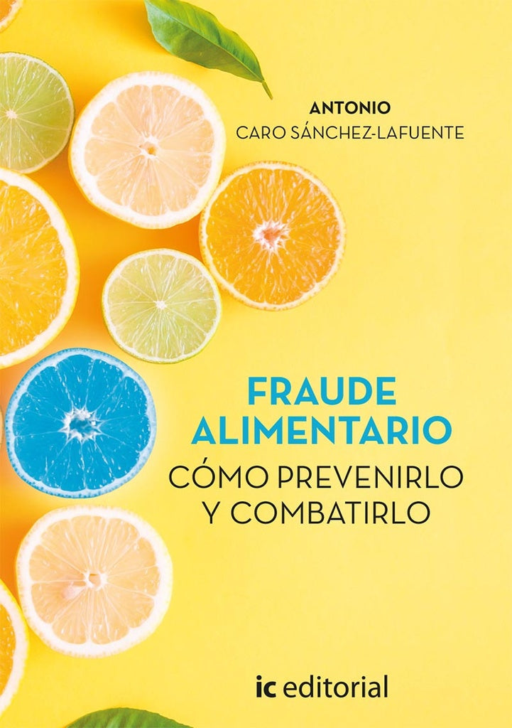 Fraude alimentario. Como prevenirlo y combatirlo | Antonio Caro Sanchez-Lafuente