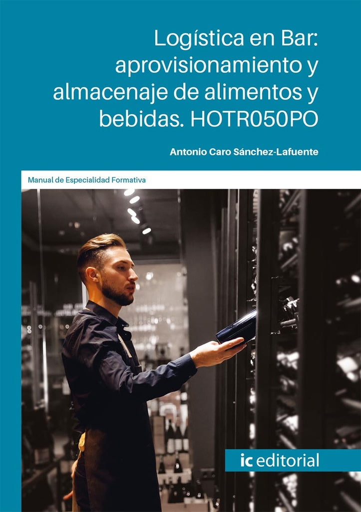 Logistica en Bar: aprovisionamiento y almacenaje de alimentos y bebidas | Antonio Caro Sanchez-Lafuente