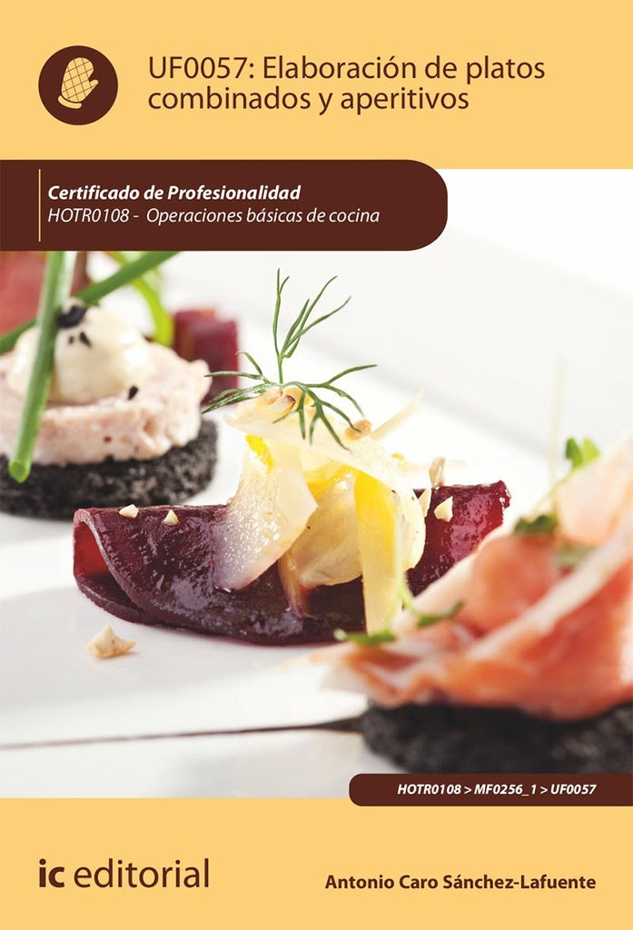 Elaboracion de platos combinados y aperitivos. HOTR0108 - Operaciones basicas de cocina | Antonio Caro Sanchez-Lafuente