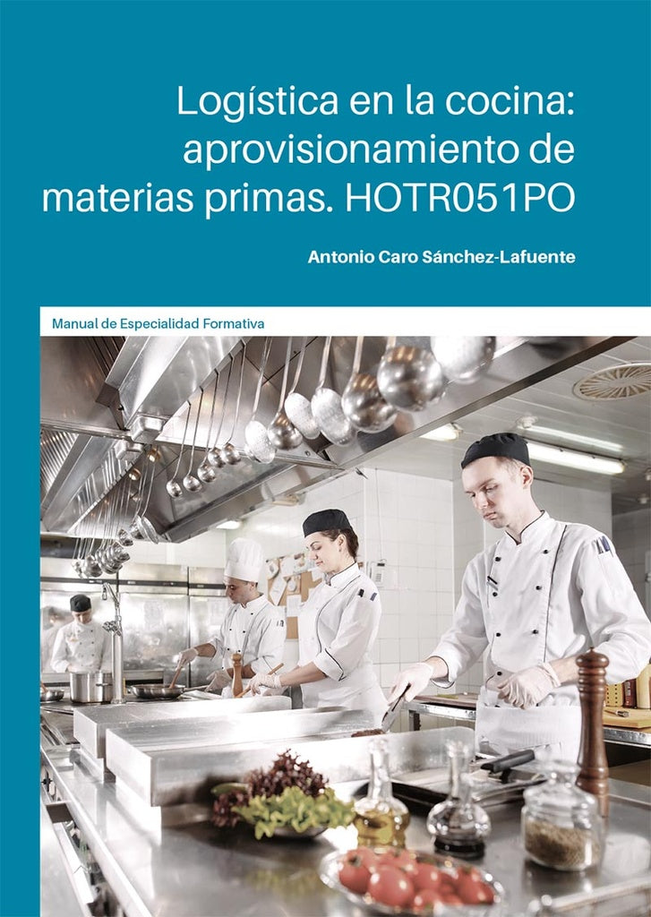 Logistica en la cocina: aprovisionamiento de materias primas | Antonio Caro Sanchez-Lafuente