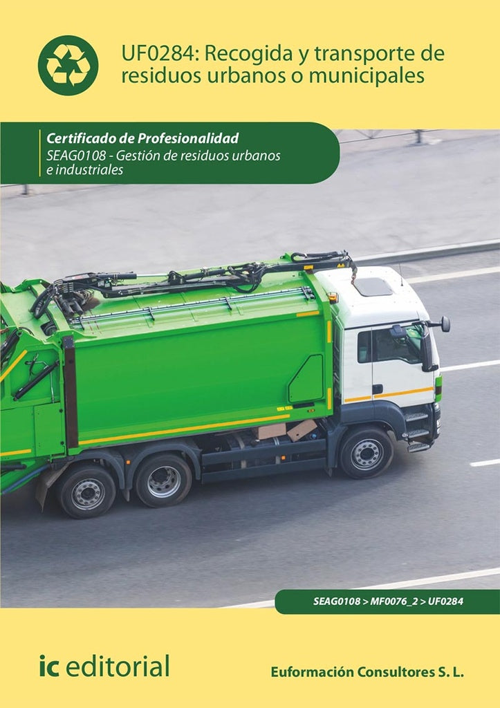 Recogida y transporte de residuos urbanos o municipales. SEAG0108 - Gestion de residuos urbanos e in | S.L. Euformacion Consultores