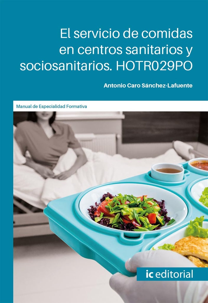 El servicio de comidas en centros sanitarios y sociosanitarios | Antonio Caro Sanchez-Lafuente