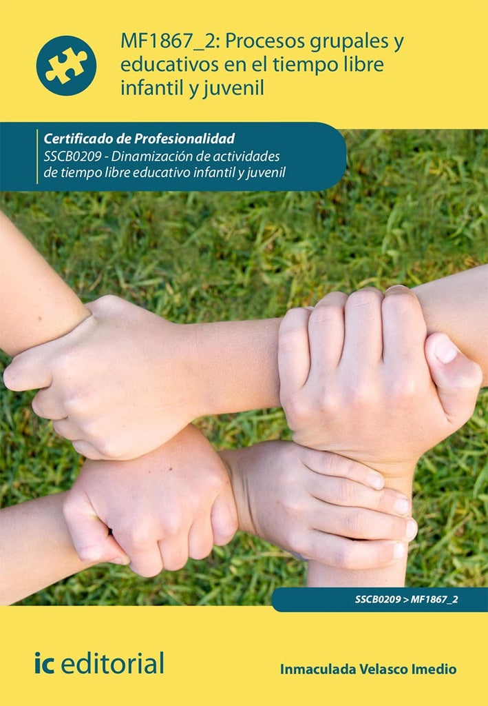 Procesos grupales y educativos en el tiempo libre infantil y juvenil. SSCB0209 - Dinamizacion de act | Inmaculada Velasco Imedio