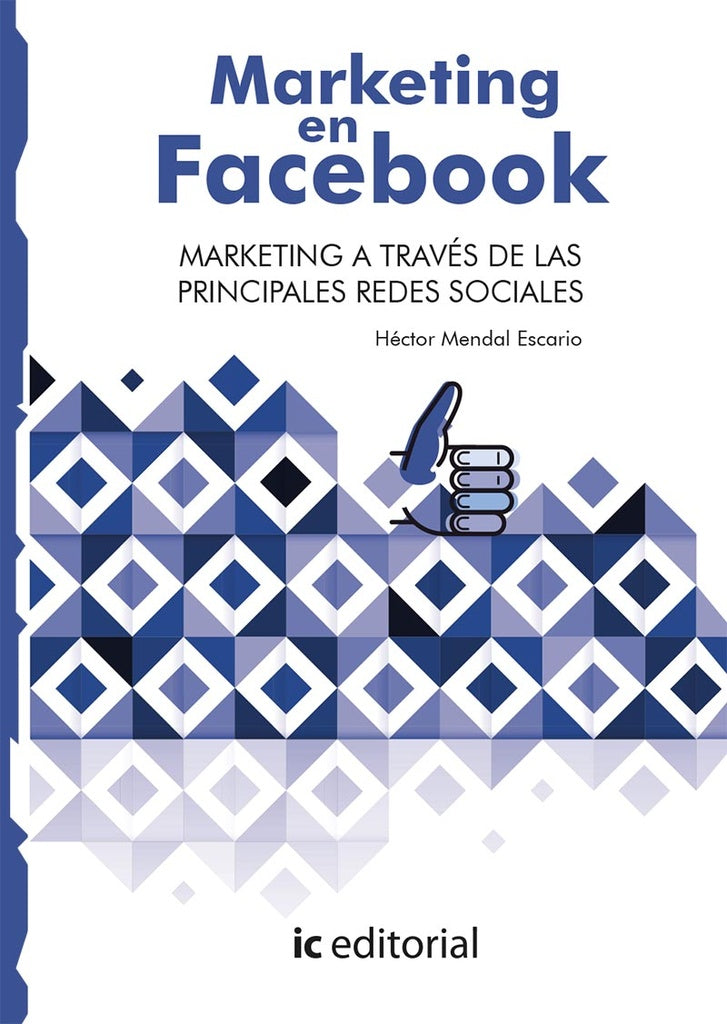 Marketing en Facebook. Marketing a traves de las principales Redes Sociales | Hector Mendal Escario