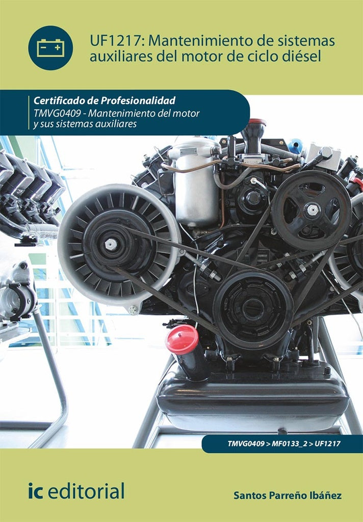 Mantenimiento de sistemas auxiliares del motor de ciclo diesel. TMVG0409 - Mantenimiento del motor y | Francisco Alfonso Izquierdo Carrasco