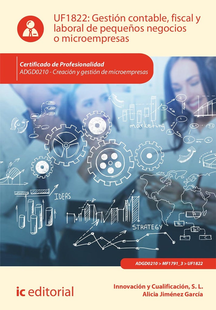 Gestion contable, fiscal y laboral de peque?os negocios o microempresas. ADGD0210 - Creacion y gesti | Alicia Jimenez Garcia