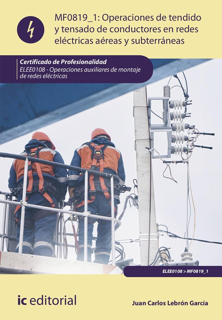 Operaciones de tendido y tensado de conductores en redes electricas aereas y subterraneas. ELEE0108  | Juan Carlos Lebron Garcia