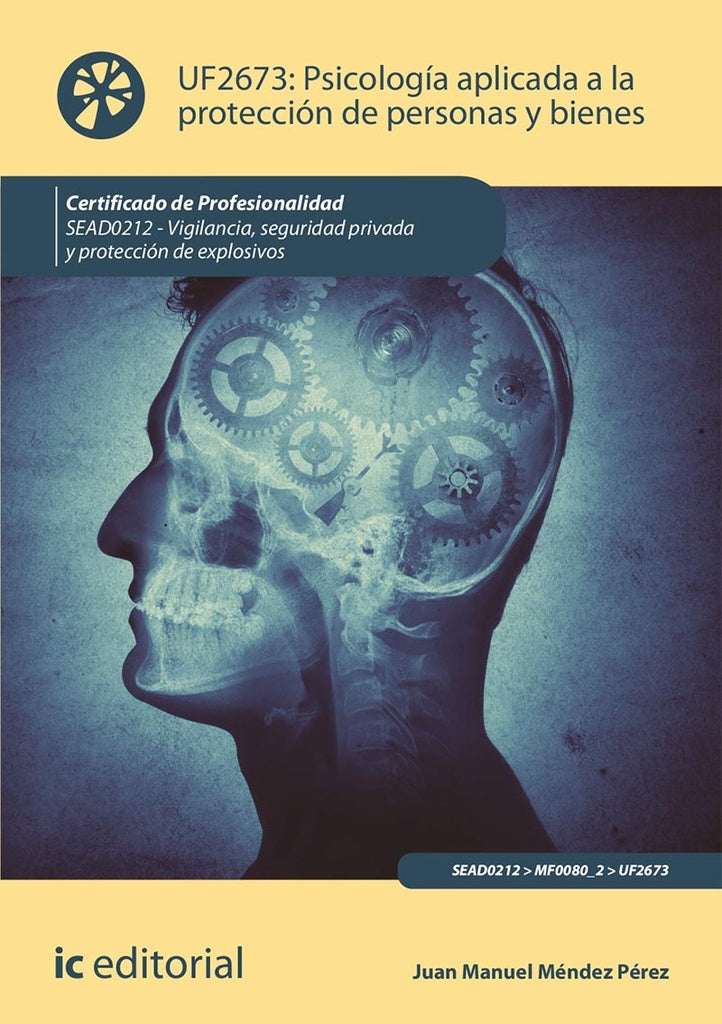 Psicologi­a aplicada a la proteccion de personas y bienes. SEAD0212 - Vigilancia, Seguridad privada  | Juan Manuel Mendez Perez